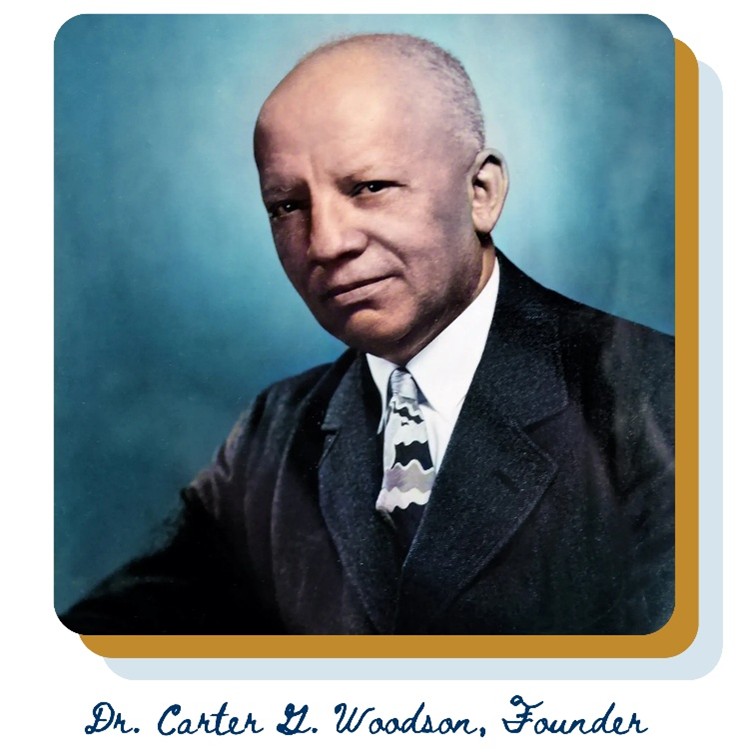 Dr. Carter G. Woodson, Founder 